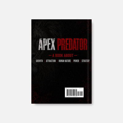 APEX PREDATOR: Master Your Mindset, Build Unbreakable Discipline, Develop Mental Toughness, Increase Confidence, Lead with Power, and Become the Strongest Version of Yourself